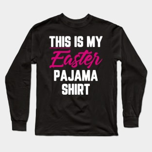 This Is My Easter Pajama Shirt Long Sleeve T-Shirt